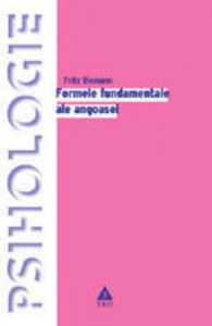 Formele fundamentale ale angoasei. Studiu de psihologie abisala. A 36-a editie