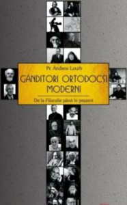 Ganditori ortodocsi moderni. De la Filocalie pana in prezent