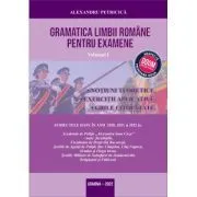 Gramatica Limbii Romane pentru Examene, Volumul I: Notiuni teoretice. Conform noua programa DOOM 3. Editia 2023 de Alexandru Petricica