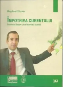 Impotriva curentului. Insemnari despre criza financiara actuala