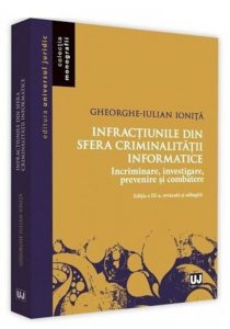 Infractiunile din sfera criminalitatii informatice. Editia a III-a