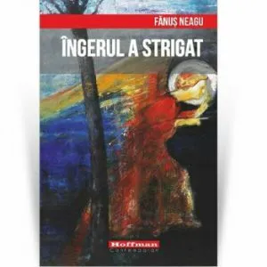Ingerul a strigat de Fanus Neagu