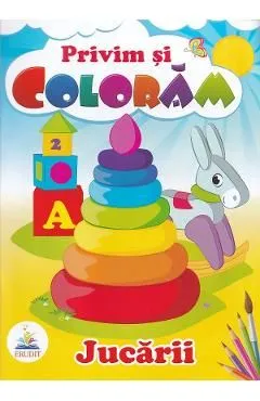 Jucarii. Privim si coloram de Autor Anonim