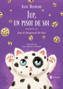 Jup, un pisoi de soi - vol III - Jup si dragonul de fier de Alec Blenche
