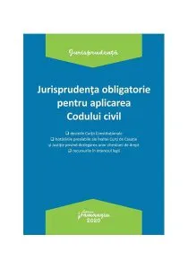 Jurisprudența obligatorie pentru aplicarea Codului civil. Actualizată la 20 ianuarie 2020