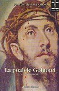 La poalele Golgotei - meditatii pascale