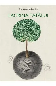 Lacrima tatalui de Romeo Aurelian Ilie