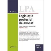 Legislatia profesiei de avocat. Editia 2022