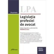 Legislatia profesiei de avocat. Editia 2022 de Madalina Dinu