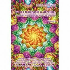 Lumea fascinanta a vibratiilor. Volumul 3 de Henri Chretien