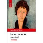 Lumea incepe cu mine. Editia 2020 de Lucia Demetrius