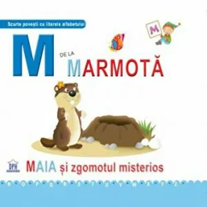M de la marmota. Maia si zgomotul misterios de Emanuela Carletti