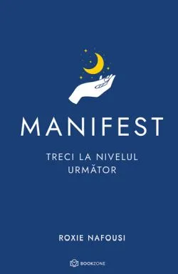 Manifest: Treci la nivelul urmator de Roxie Nafousi