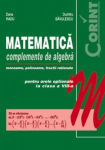 Matematica. Complemente de algebra pentru orele optionale la clasa a VIII-a