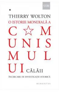 O istorie mondiala a comunismului. Vol.I: Calaii