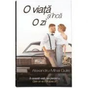 O viata si inca o zi. Volumul I de Alexandru Mihai Gulie