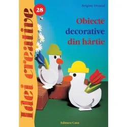 Obiecte decorative din hartie - Ed. a II a - Idei creative 28 de Freund Brigitte