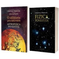 Pachet Fizica povestita si Astrofizica povestita. O calatorie prin univers de Cristian Presura