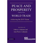 Peace and Prosperity through World Trade: Achieving the 2019 Vision