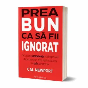 Prea bun ca să fii ignorat de Cal Newport