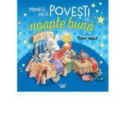 Primele mele povesti de noapte buna ilustrate de Tony Wolf
