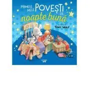 Primele mele povesti de noapte buna ilustrate de Tony Wolf de Tony Wolf