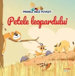 Primele mele povesti. Petele leopardului de Anonim