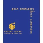 Prin inchisori si prin libertate de Andrei Novac