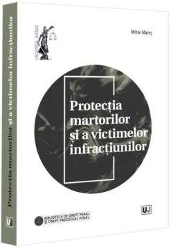 Protecția martorilor și a victimelor infracțiunilor de Mihai Mares