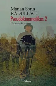 Pseudokinematikos 2. Bucuriile filmului de Marian Sorin Radulescu