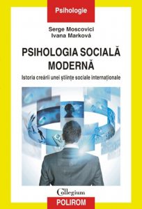 Psihologia sociala moderna. Istoria crearii unei stiinte sociale internationale