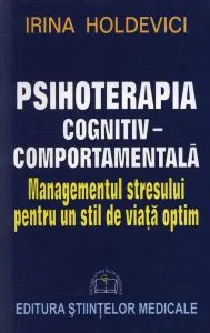 Psihoterapia cognitiv-comportamentala. Managementul stresului pentru un stil de viata optim