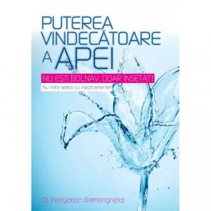Puterea vindecatoare a apei de Fereydoon Batmanghelidj