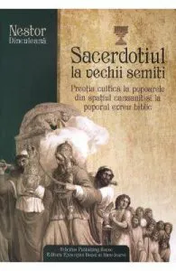 Sacerdotiul la vechii semiti de Nestor Dinculeana