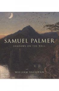 Samuel Palmer: Shadows on the Wall