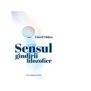 Sensul gandirii filozofice de Viorel Chitea