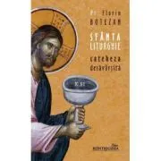 Sfanta Liturghie, cateheza desavarsita de Florin Botezan