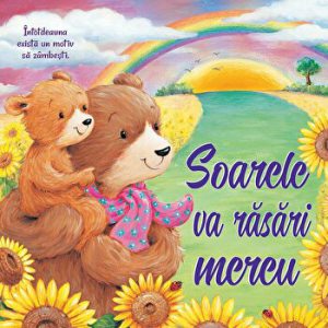 Soarele va rasari mereu. Intotdeauna exista un motiv sa zambesti