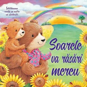 Soarele va rasari mereu. Intotdeauna exista un motiv sa zambesti de Stephanie Moss