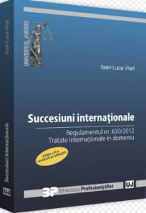 Succesiuni internationale - regulamentul nr. 650/2012. Tratate internationale in domeniu. Ed. II.