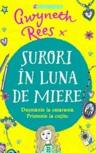 Surori in luna de miere: dusmanie la catarama, prietenie la cutite de Gwyneth Rees