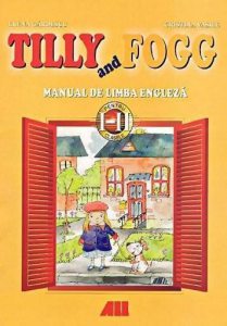 Tilly and Fogg. Manual de limba engleza pentru clasele a I-a si a II-a