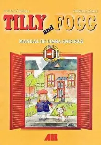 Tilly and Fogg. Manual de limba engleza pentru clasele a I-a si a II-a de Cristina Vasile