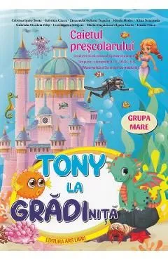 Tony la gradinita - Grupa mare - Caietul prescolarului de Mirela Medre