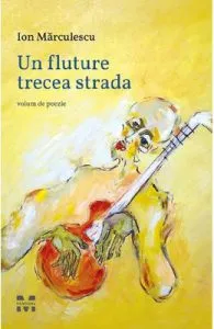 Un fluture trece strada de Ion Marculescu