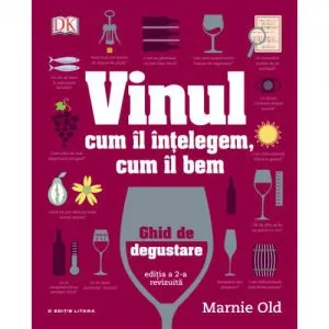Vinul. Cum il intelegem, cum il bem de Marnie Old