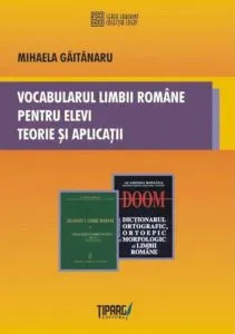 Vocabularul limbii romane pentru elevi. Teorie si aplicatii