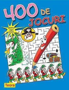400 de jocuri pentru copii isteti - Ed. 2013