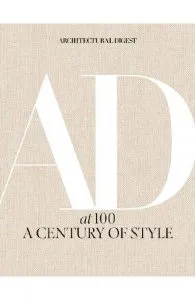 Architectural Digest at 100: A Century of Style de Architectural Digest