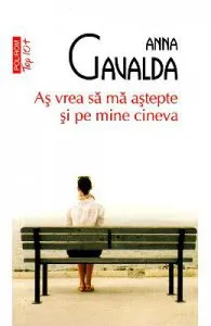 As vrea sa ma astepte si pe mine cineva de Anna Gavalda